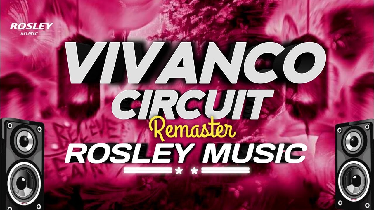 VIVANCO CIRCUIT || REMASTER || VOL 12  // ROSLEY MUSIC //