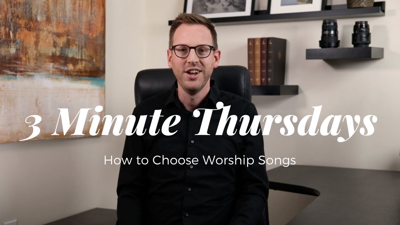 How to Choose Worship Songs - Three-Minute Thursdays #14