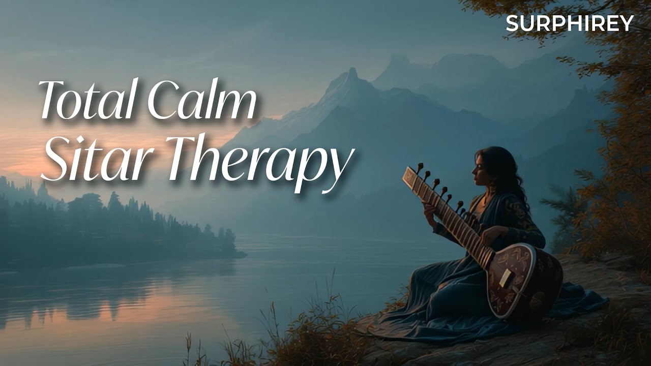 Instant Calm – Sitar Therapy | Relaxing Indian Sitar Music - Stress Relief & Mental Peace Surphirey