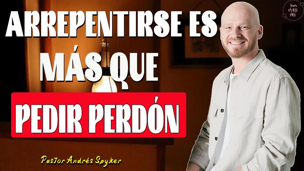 Arrepentirse Es Más Que Pedir Perdón – Andrés Spyker #MensajesCristianos