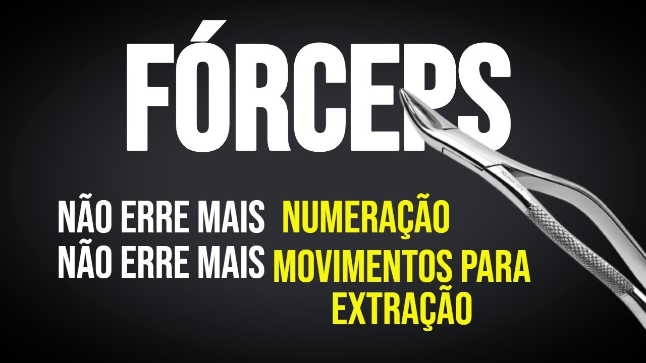 FÓRCEPS ODONTOLÓGICO - NUMERAÇÃO, COMO USAR, LADO CERTO PARA EXTRAÇÃO