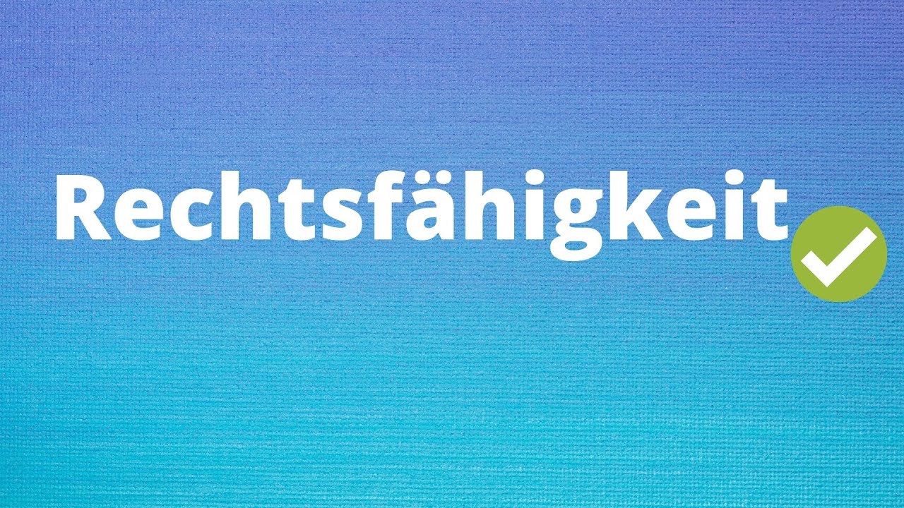 Die Rechtsfähigkeit einfach erklärt