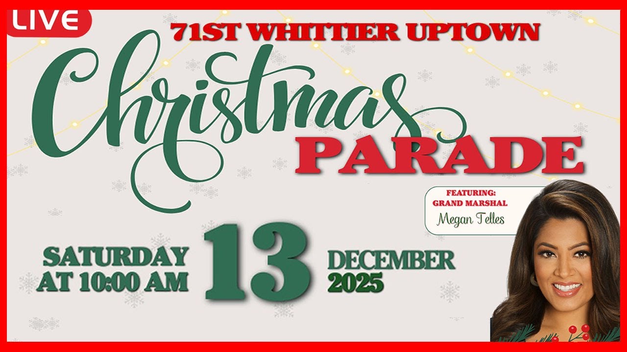 🔴  LIVE: 71st Annual Whittier Christmas Parade 2025! Grand Marshal Megan Telles (En Vivo) (12.13.25)