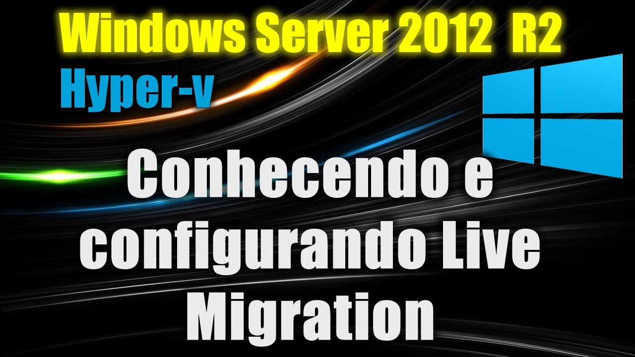 Windows Server 2012 R2 - Hyper-V 3.0 - Conhecendo e configurando Live Migration
