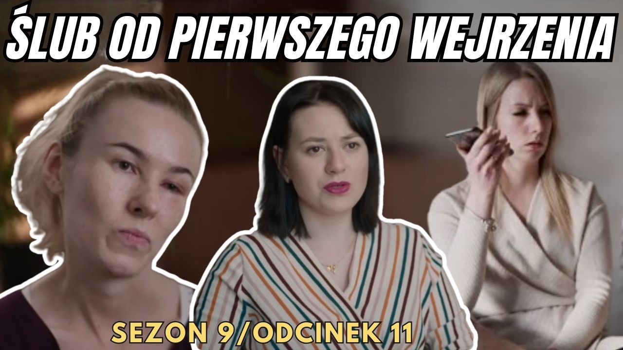 KONFLIKTY I NIEDOPOWIEDZENIA W PÓŁFINALE - ŚLUB OD PIERWSZEGO WEJRZENIA - SEZON [9] ODC. 11