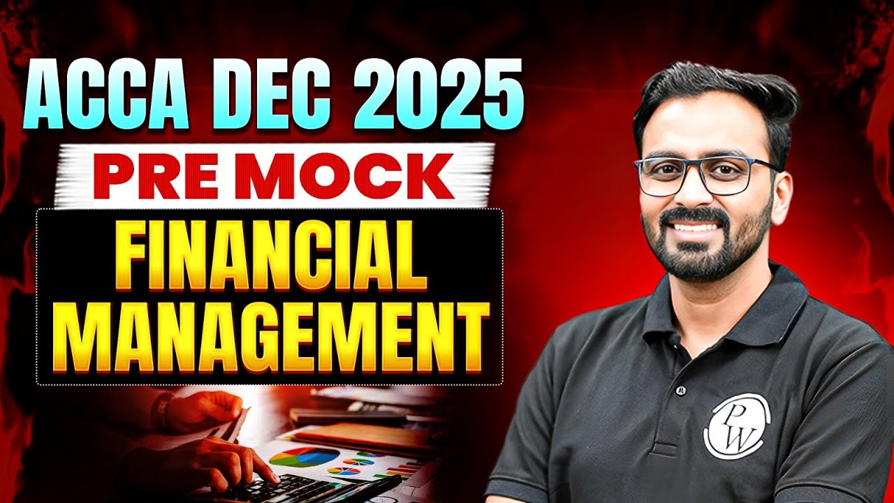 ACCA Dec 2025 Pre-Mock | ACCA Financial Management (FM) | Full Practice Session