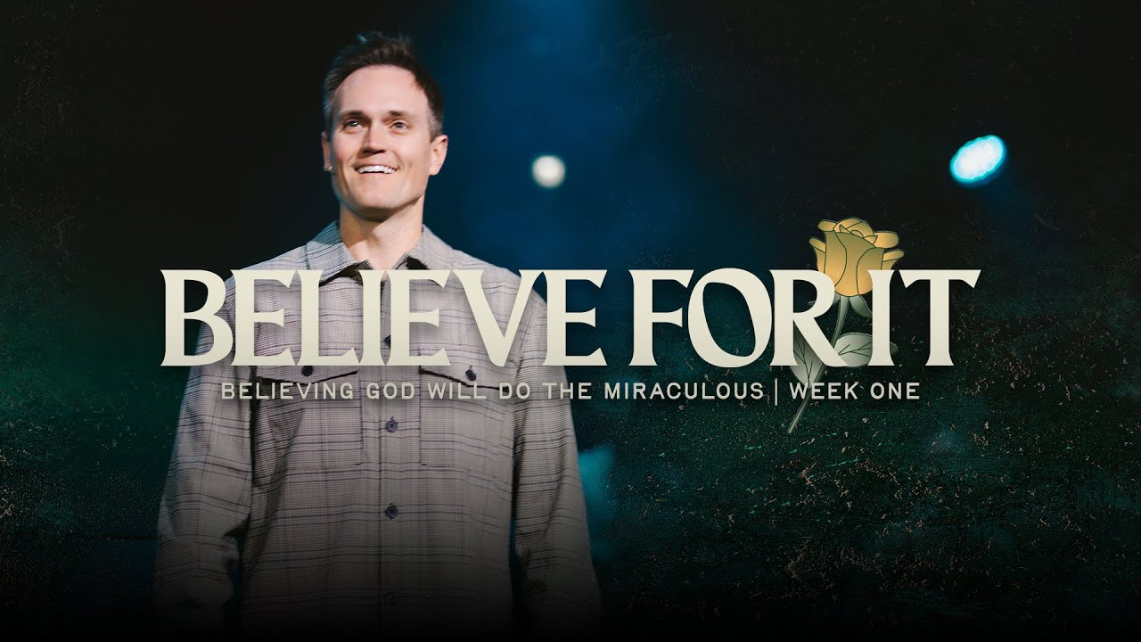 Believe For It | Week One | Pastor Brad Wilkinson | Christian Life Austin