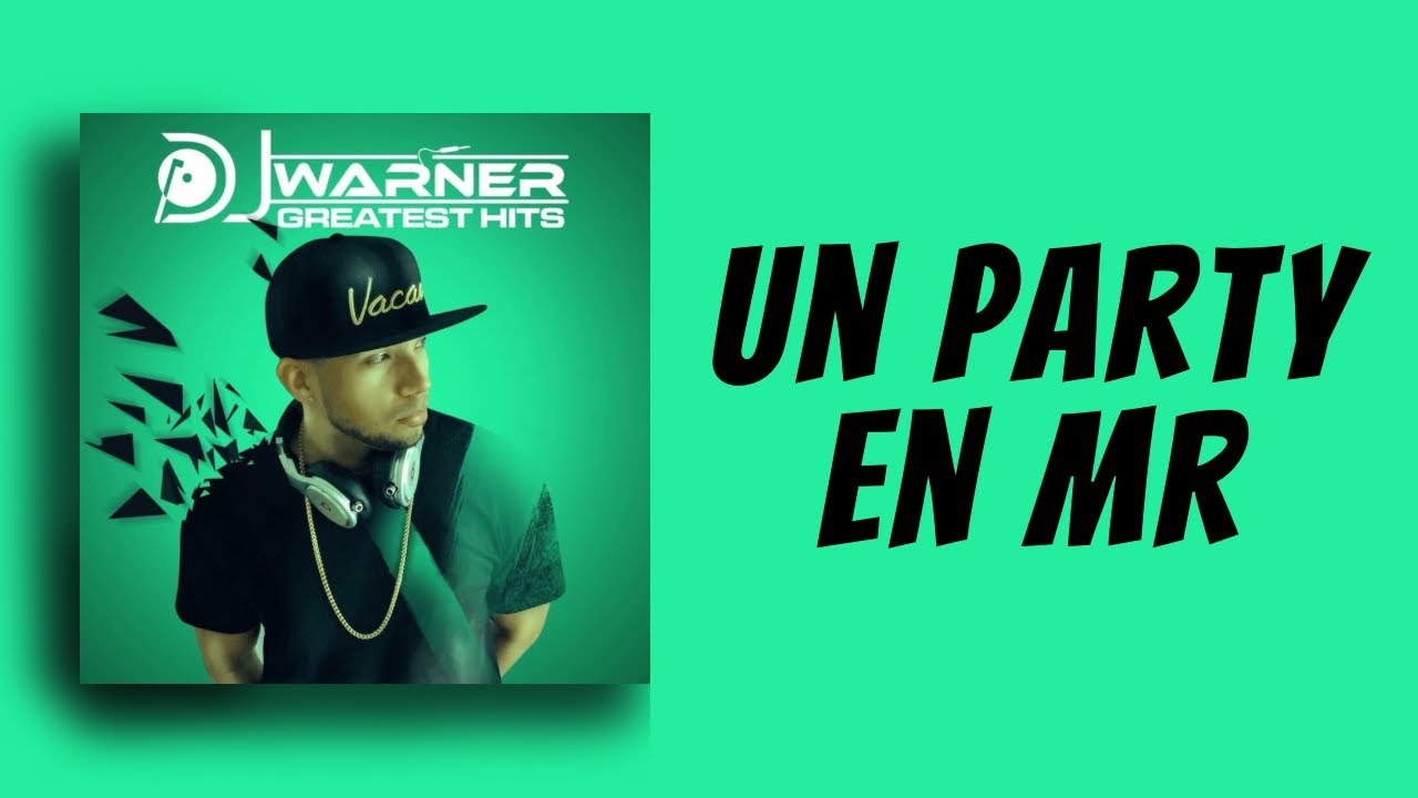 UN PARTY EN MR - DJ WARNER