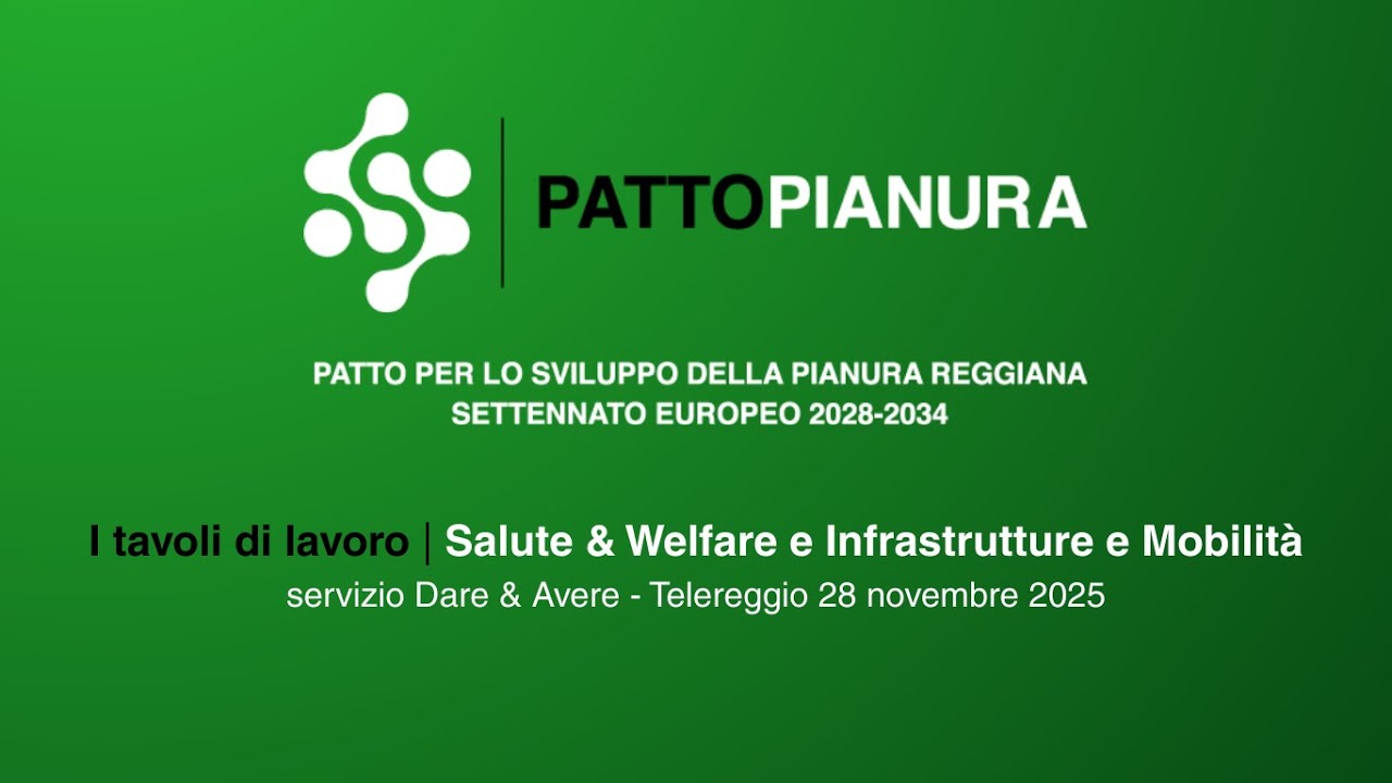 Patto per la Pianura: i primi risultati dei tavoli di lavoro - Dare & Avere Telereggio 28 NOV 25