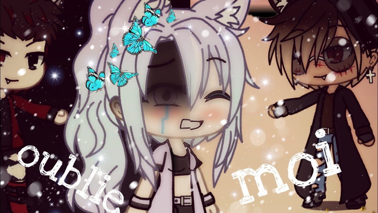Oublie moi GLMV gacha life