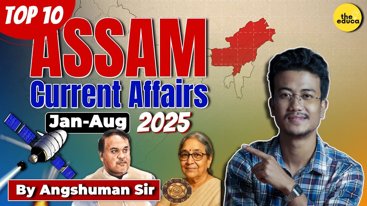 Top 10 Assam Current Affairs (Jan–Aug 2025) | The Educa