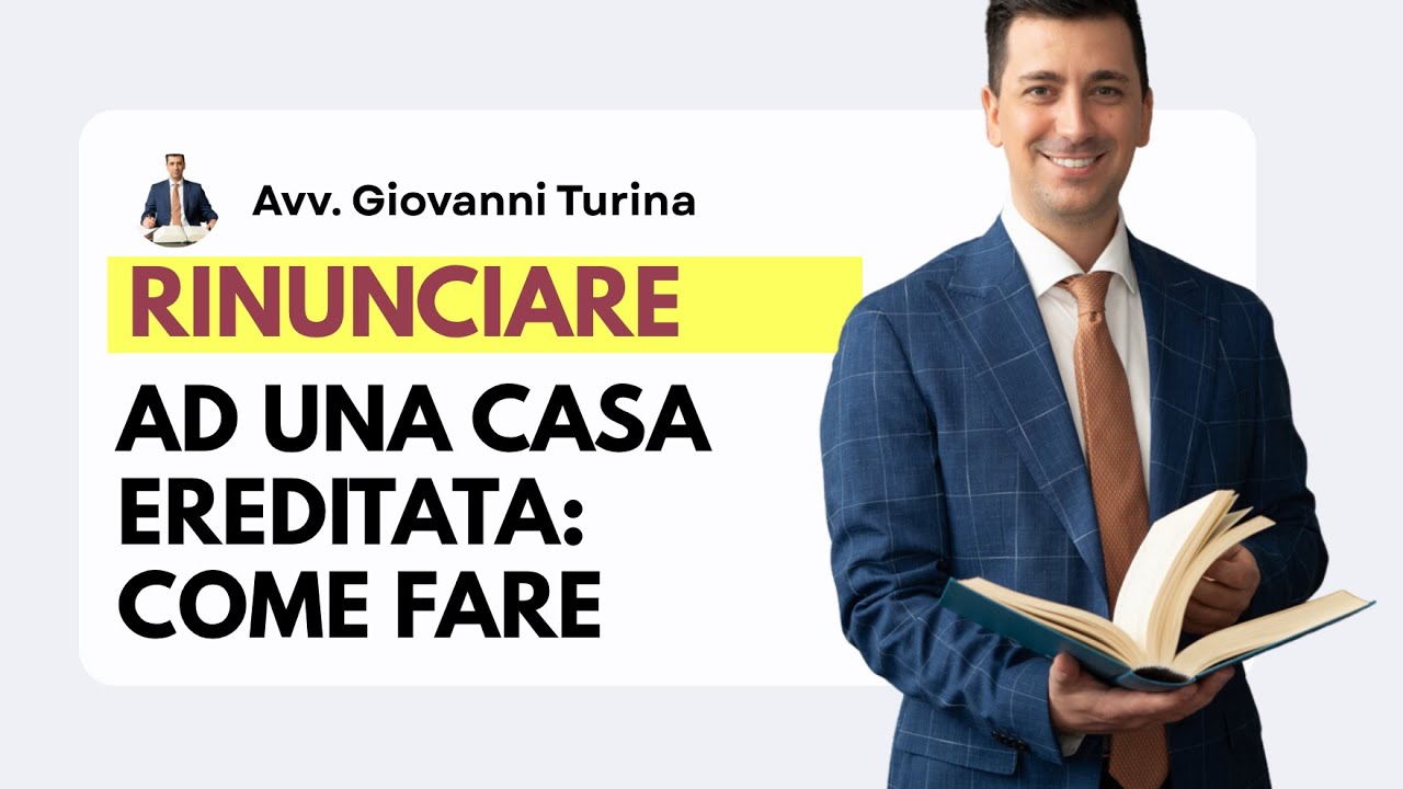 Rinunciare ad una casa ereditata: come fare ad abbandonare la proprietà di una casa ricevuta [2025]