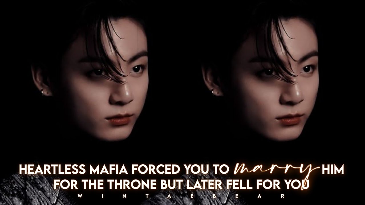 Heartless Mafia Forced You To Marry Him For The Throne But Later Fell For You | J.JK Twoshot #btsff