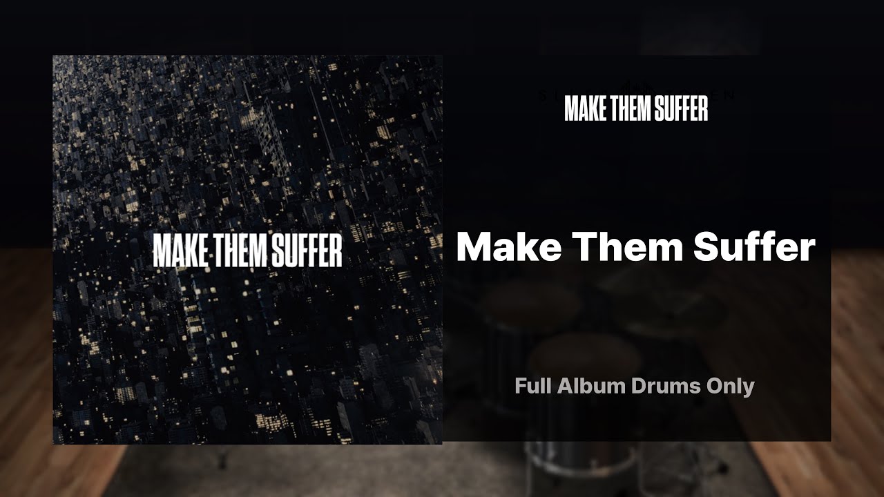 Make Them Suffer - Make Them Suffer FULL ALBUM DRUMS ONLY