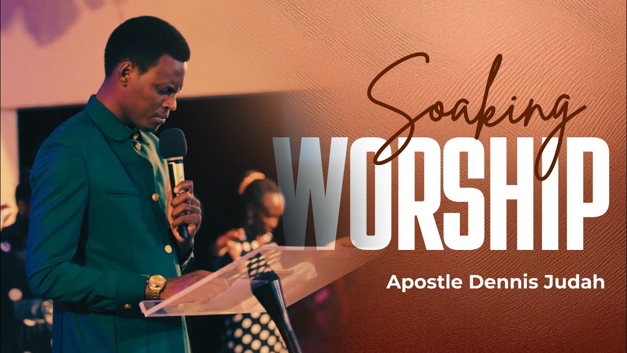 Soaking and Intimate Worship - Apostle Dennis Judah