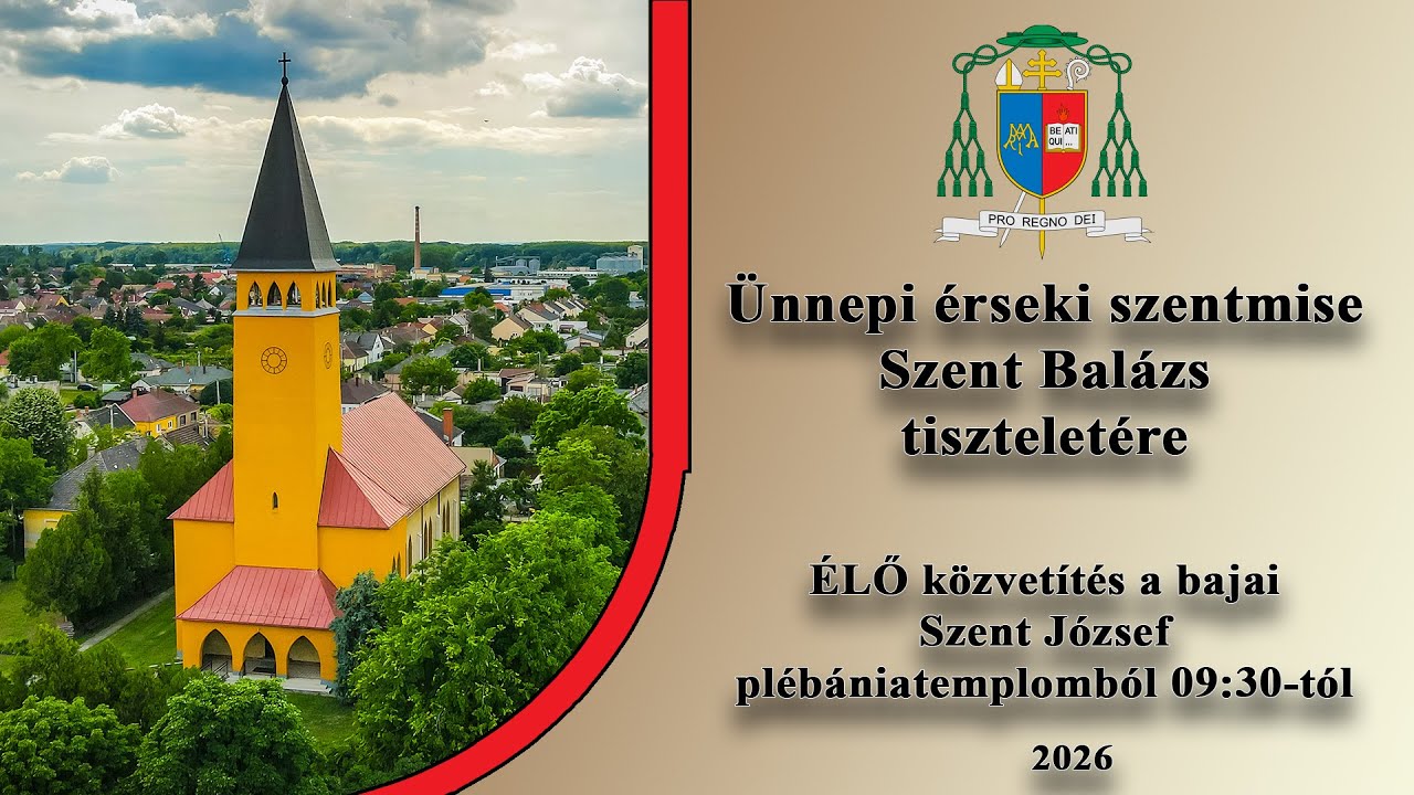 ÉLŐ - Ünnepi érseki szentmise Baján Szent Balázs tiszteletére Baján