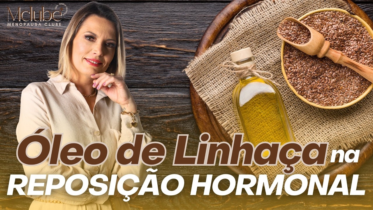 Reposição Hormonal com Linhaça: SEMENTES OU ÓLEO?