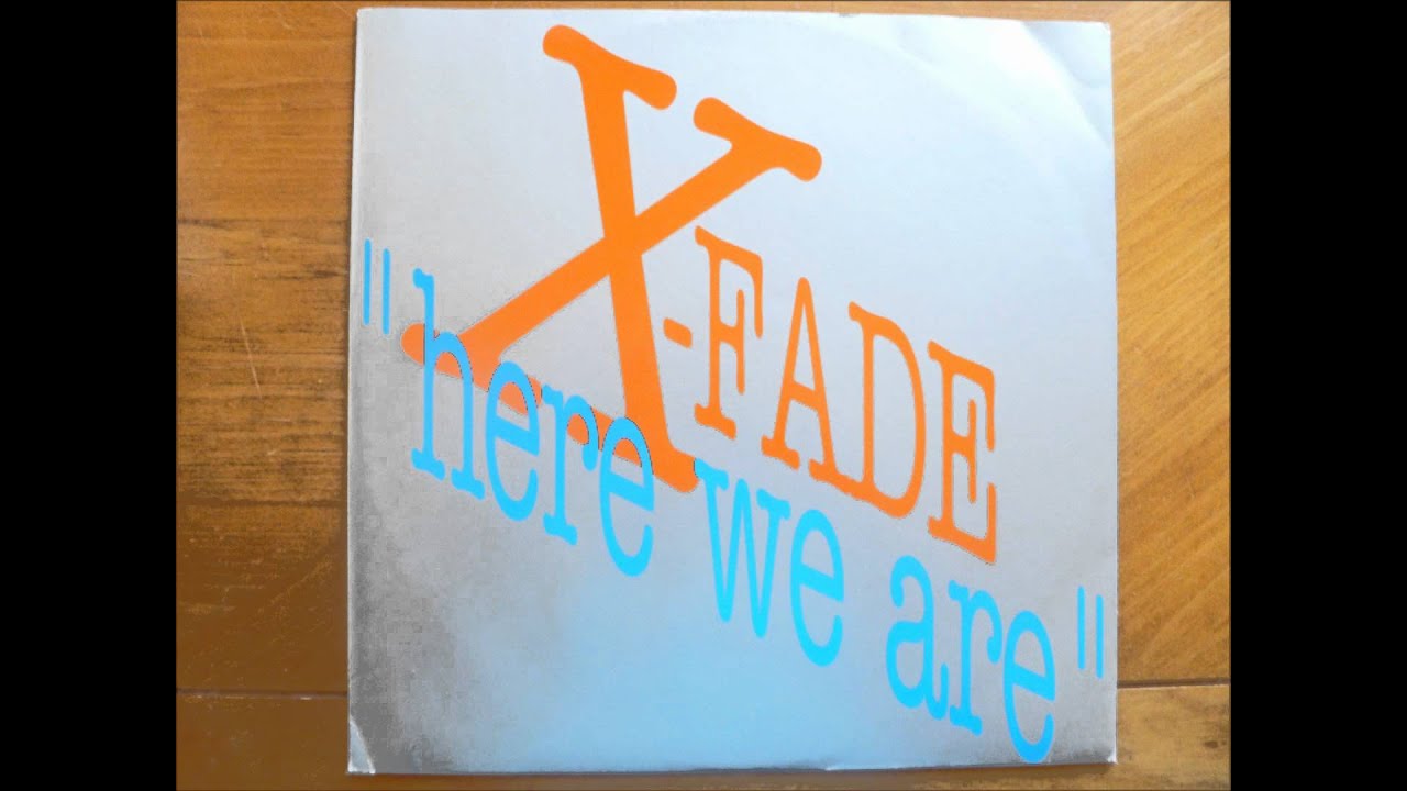 X-Fade - Here We Are