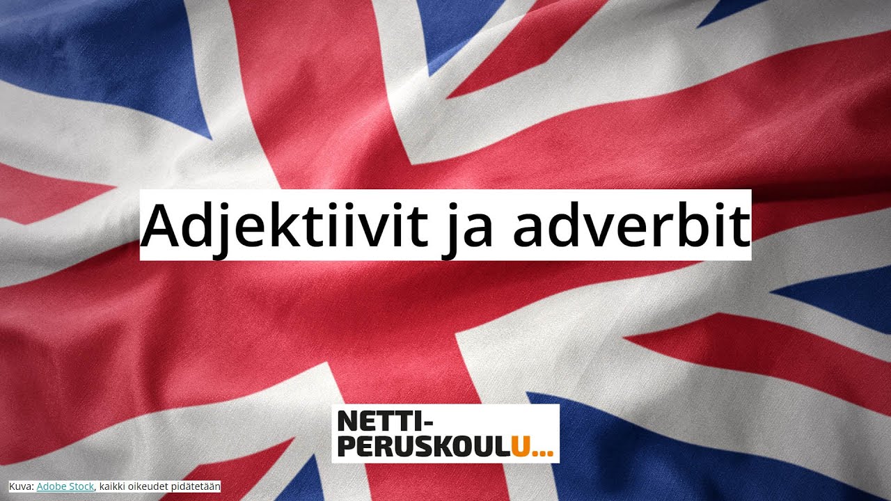 Englanti: Adjektiivit ja adverbit (perusopetus)