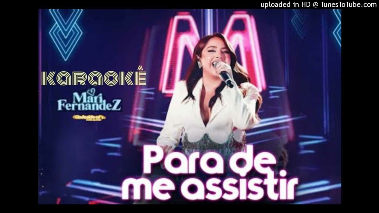 Mari Fernandez - Para de me assistir (Karaokê) original