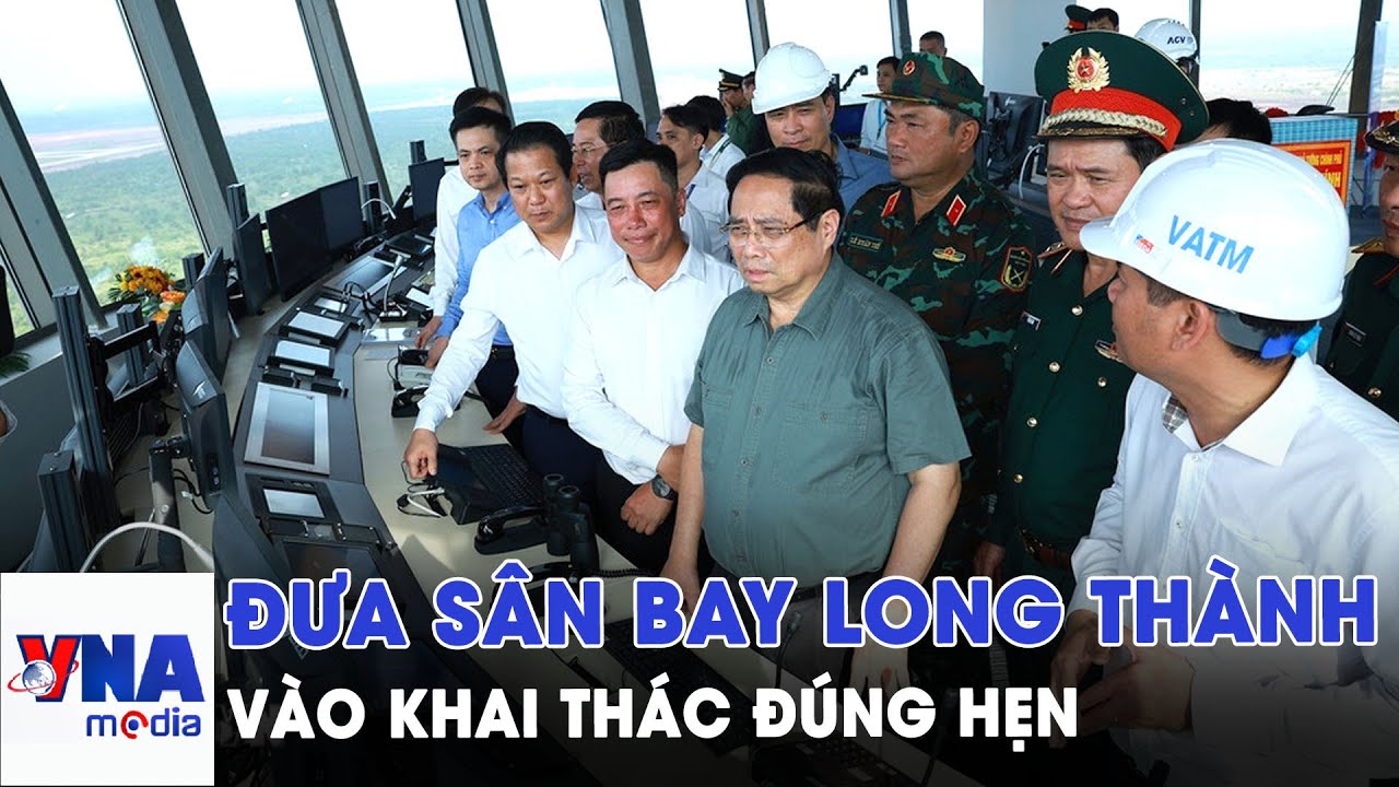 Đưa sân bay Long Thành vào khai thác đúng hẹn - VNAMedia