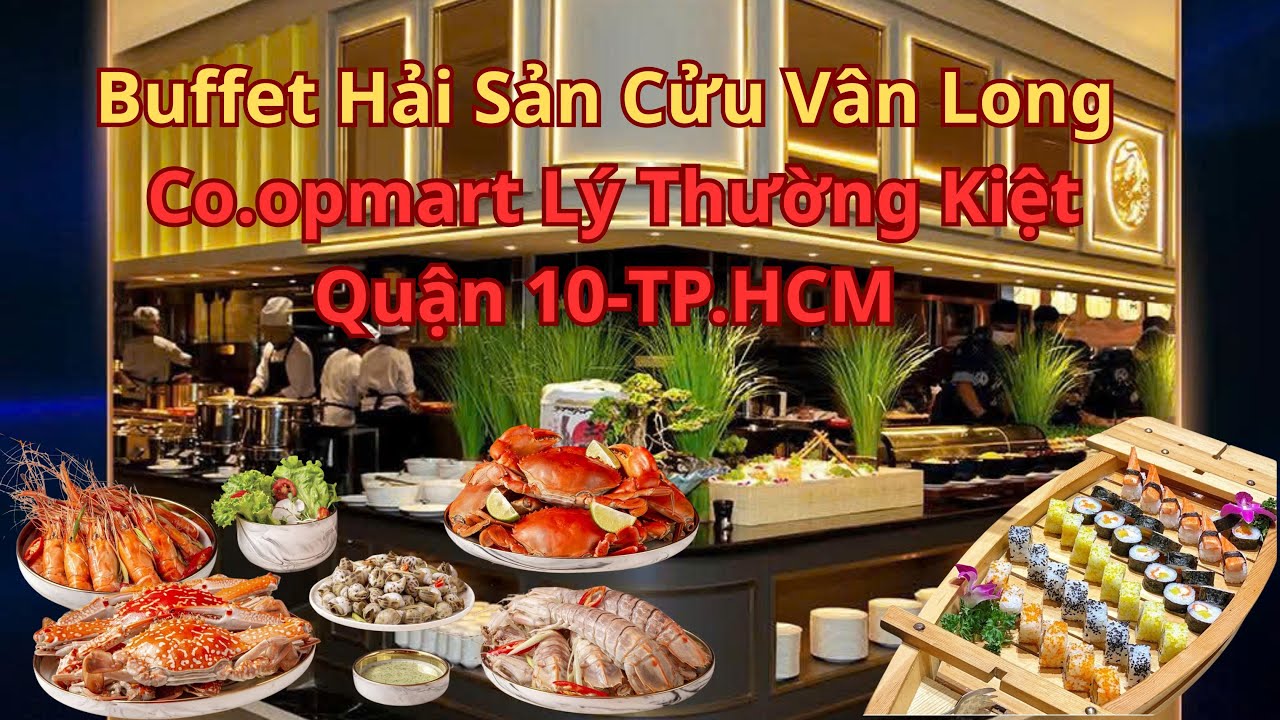 Buffet Cửu Vân Long Co.op Mart Lý Thường Kiệt | Buffet Hải Sản #BuffetCuuVanLong #BuffetSaiGon