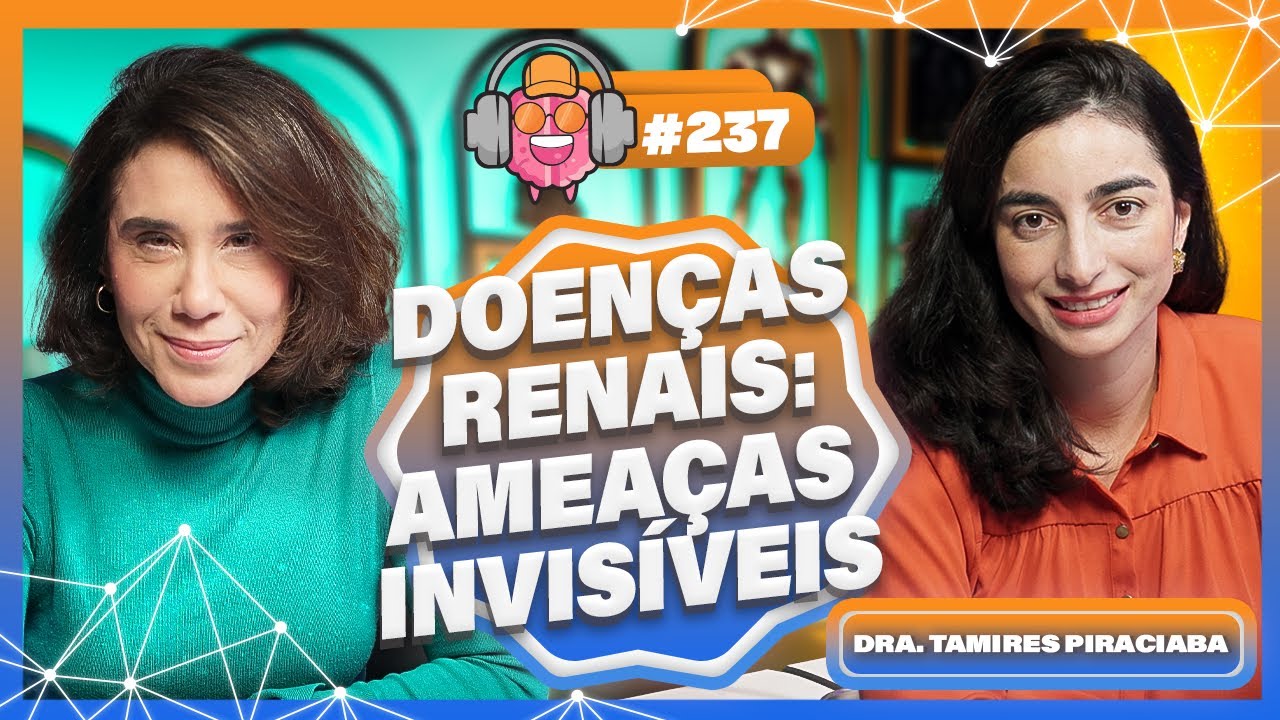 DRA. TAMIRES PIRACIABA (DOENÇAS RENAIS: AMEAÇAS INVISÍVEIS) - PODPEOPLE #237