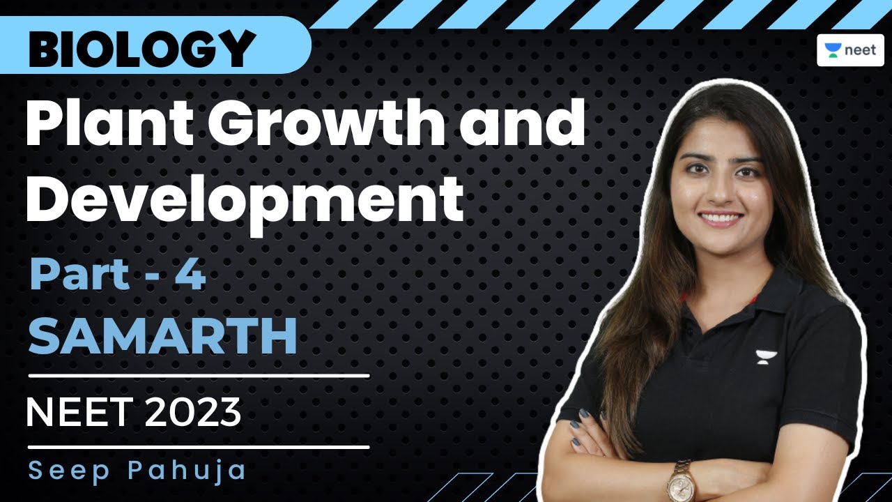 Plant Growth and Development | Part - 4 | NEET 2023 | Samarth | Seep Pahuja