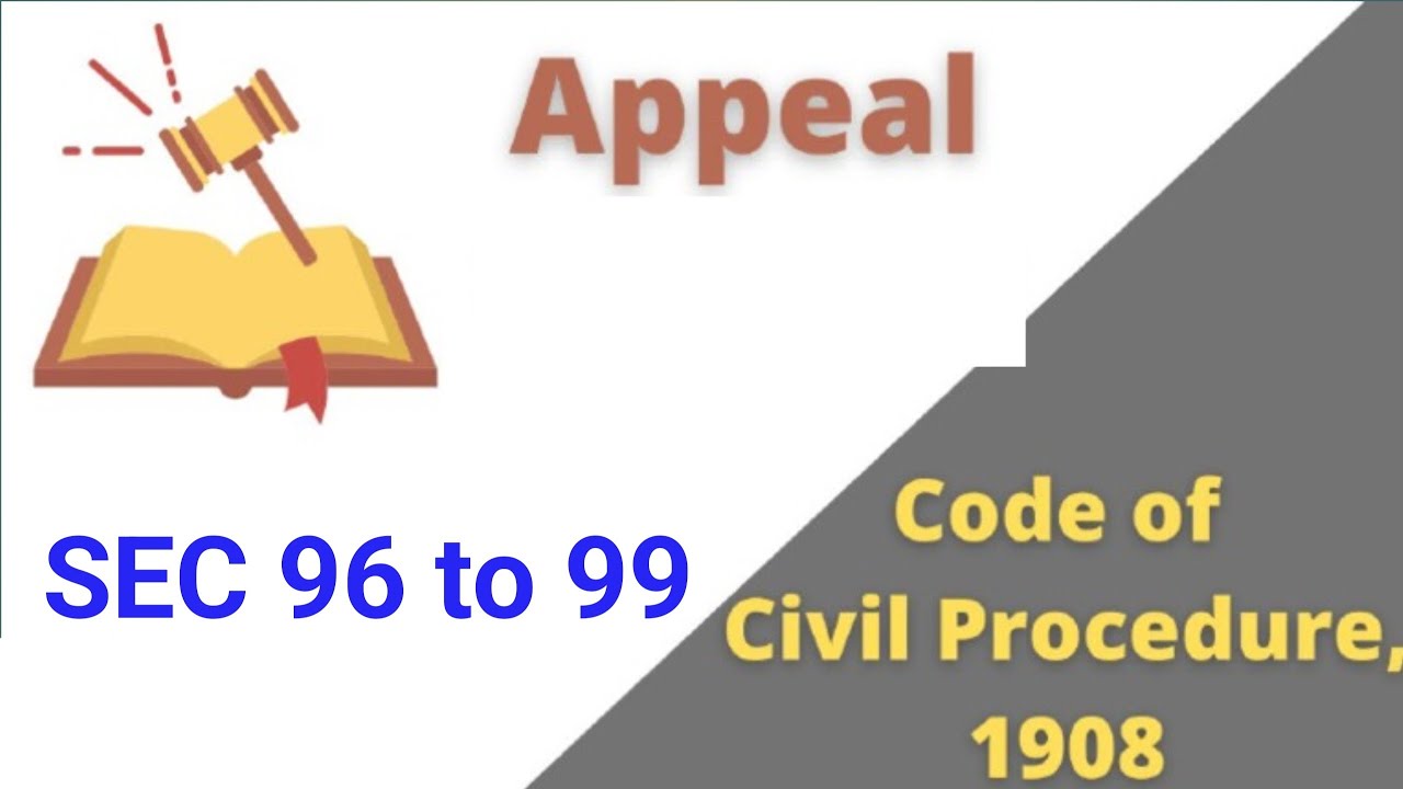 SEC 96 to 99 of CPC, 1908 I Appeal from Original Decrees I Appeal on Preliminary & Final Decrees
