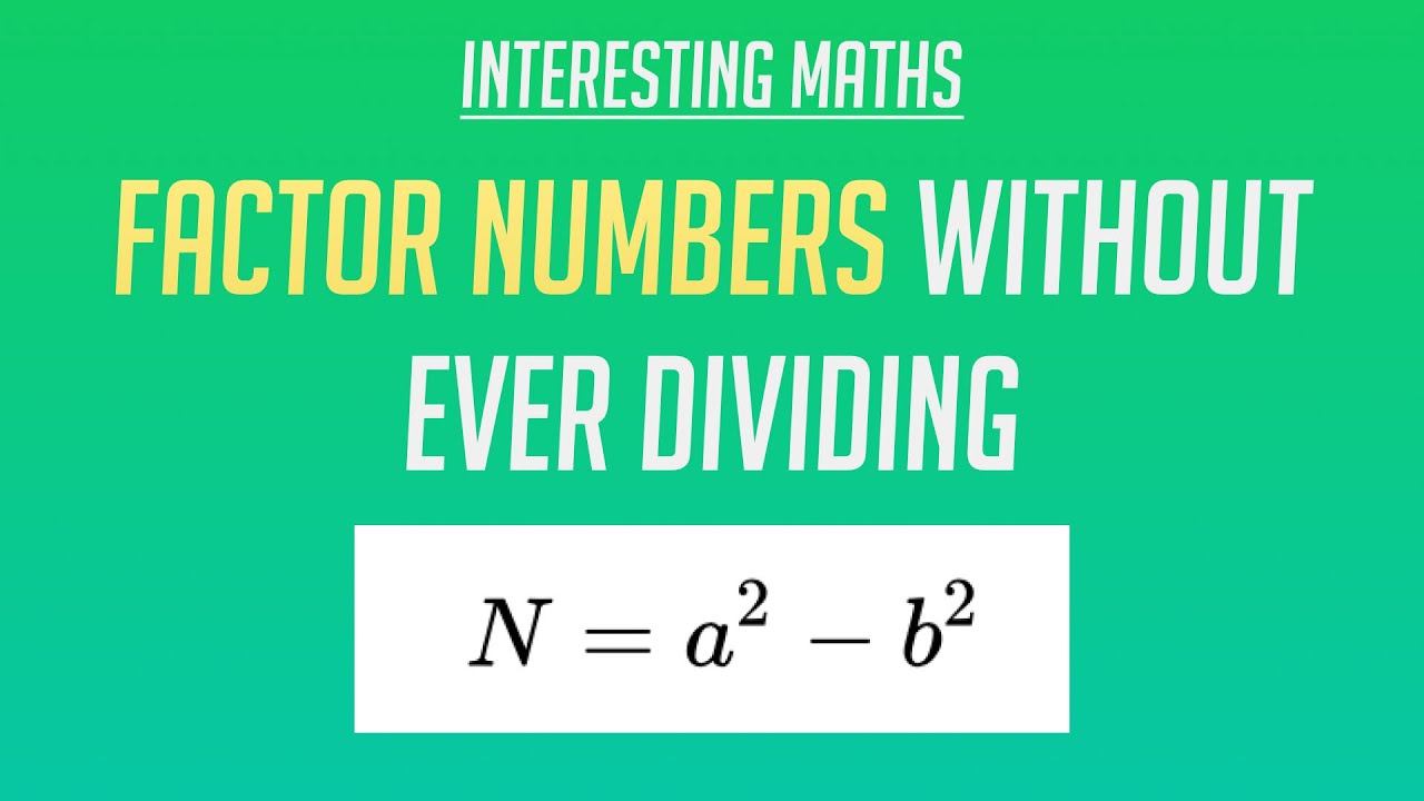 Fermat Factorisation: Factor Numbers without Dividing