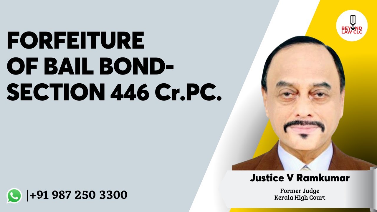 Forfeiture of Bail Bond- Section 446 Cr.P.C.: Justice V Ram Kumar