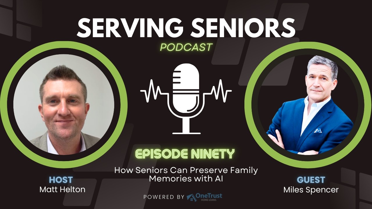 Episode 90: How Seniors Can Preserve Family Memories with AI — Featuring Miles Spencer