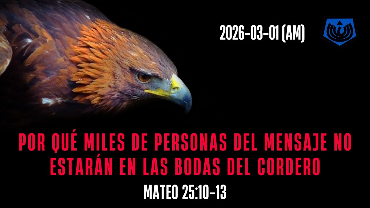 20260301 AM Por qué miles de personas del Mensaje no estarán en las bodas del cordero