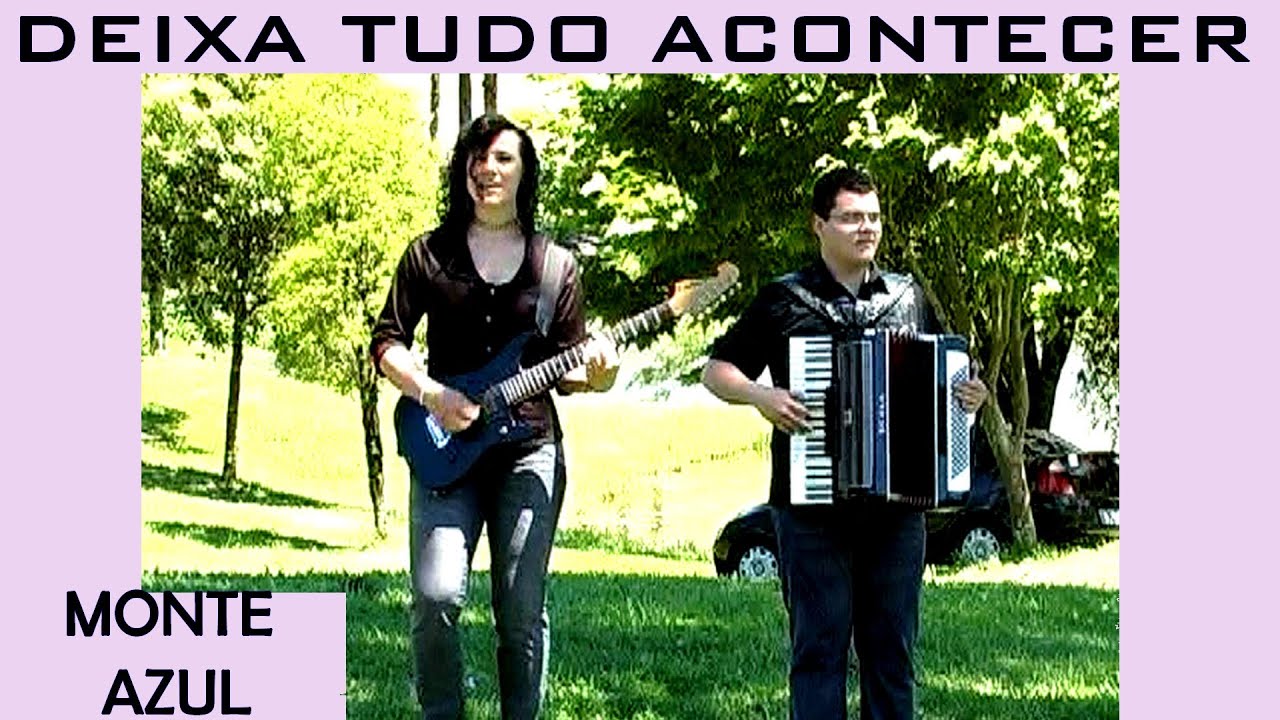 DEIXA TUDO ACONTECER-MONTE AZUL