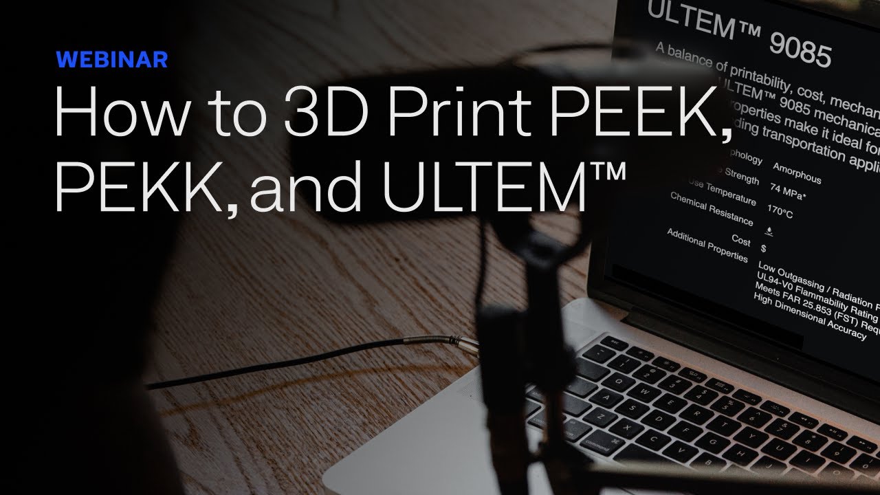 How to 3D Print PEEK, PEKK, and ULTEM™