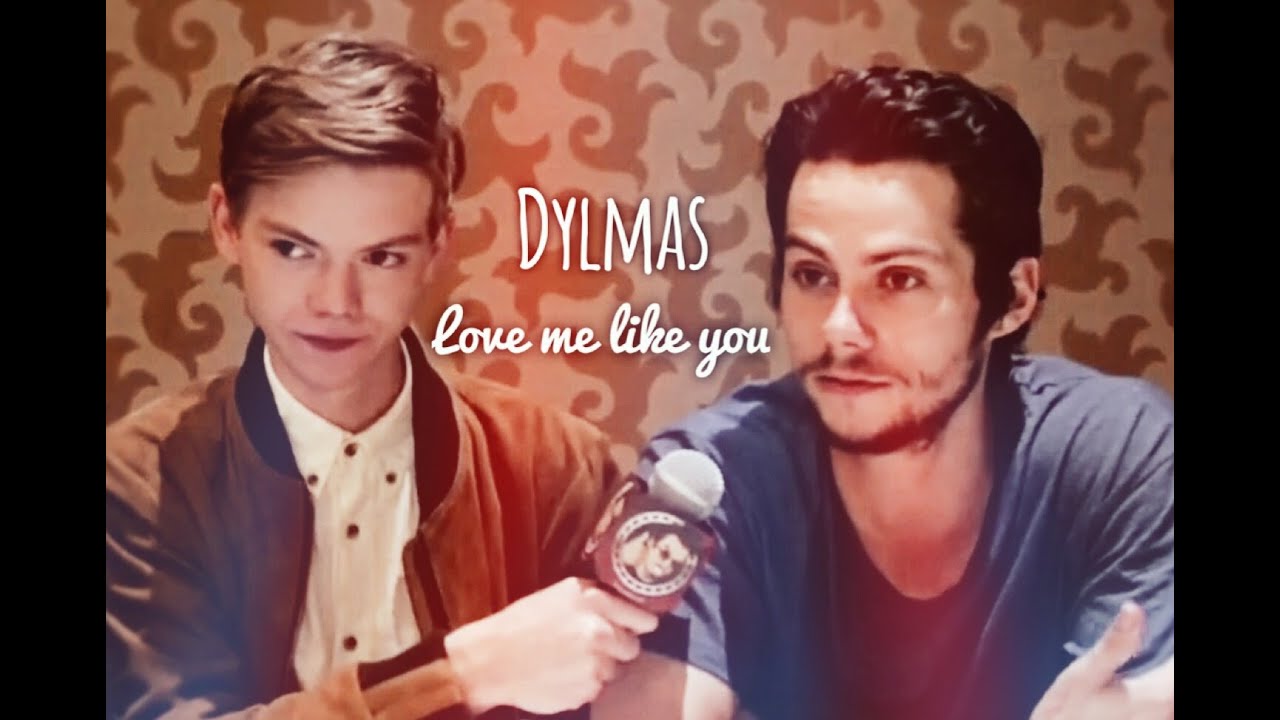 DYLMAS O'SANGSTER || Newtmas || Dylan O'Brien + Thomas Sangster || Love me like you