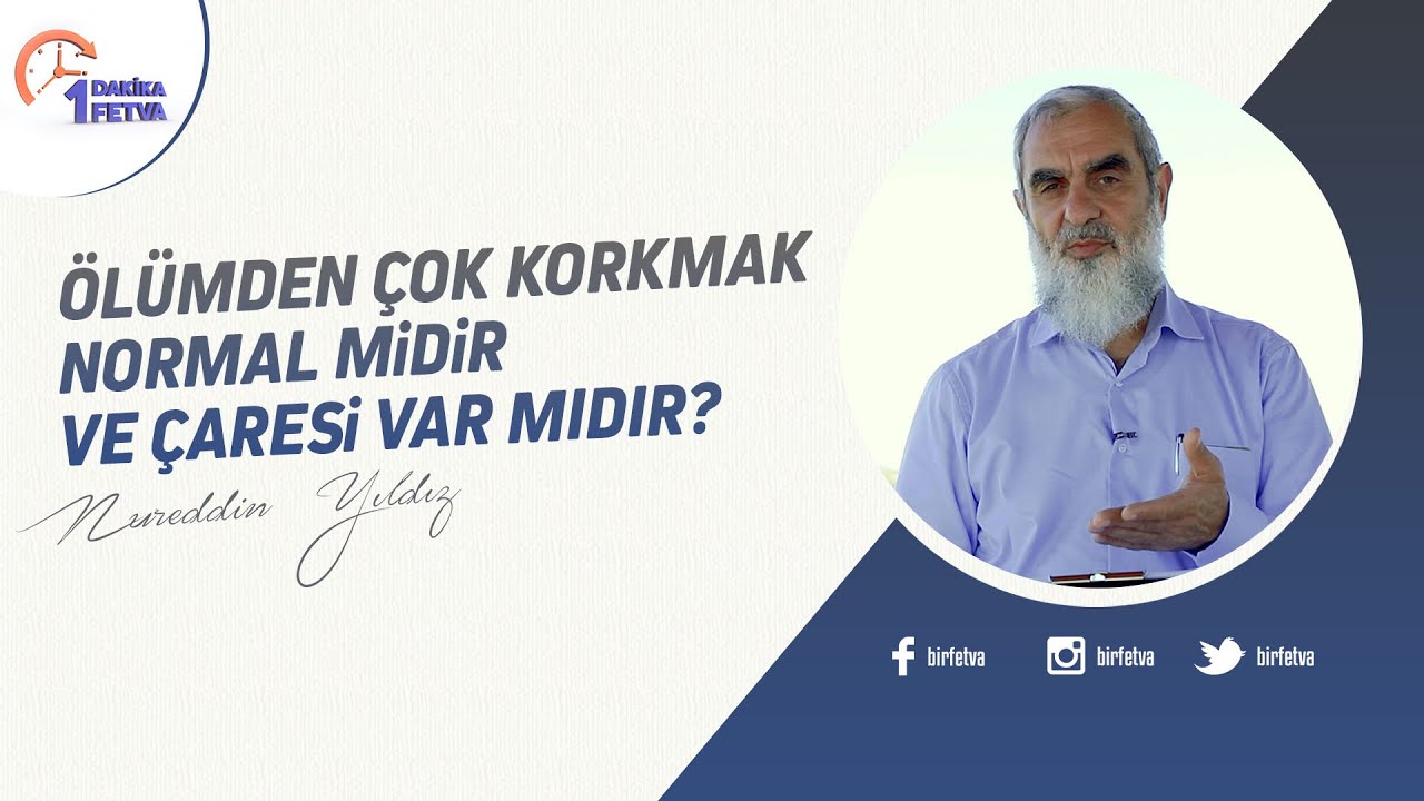 Ölümden çok korkmak normal midir ve çaresi var mıdır? | [Birfetva-Nureddin Yıldız]
