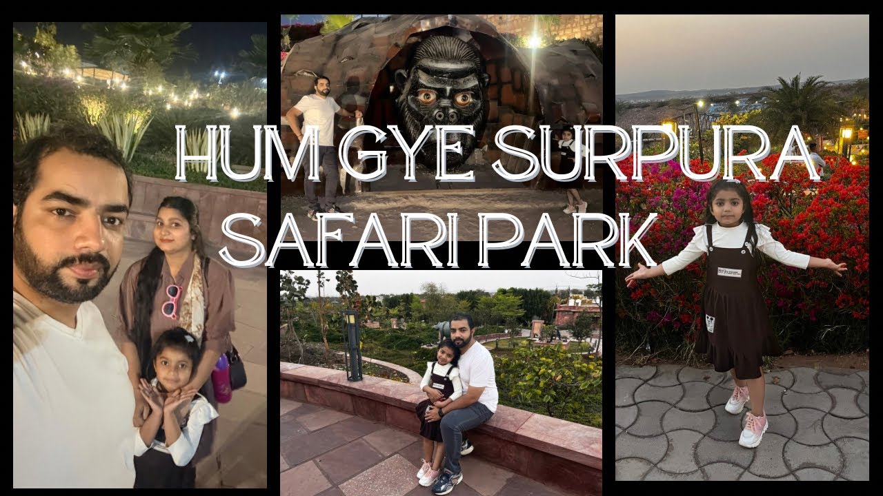 ( Saanvi r vlog )!! Hum gye surpura safari park humne khubh enjoy kiya
