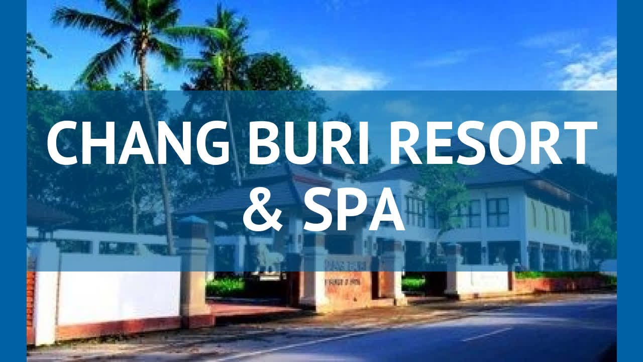 CHANG BURI RESORT & SPA 3* Ко Чанг обзор &ndash; отель ЧАНГ БУРИ РЕЗОРТ ЭНД СПА 3* Ко Чанг видео обзор
