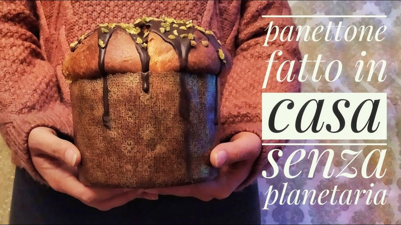 PANETTONE FATTO IN CASA - SENZA PLANETARIA - ricetta semplicissima