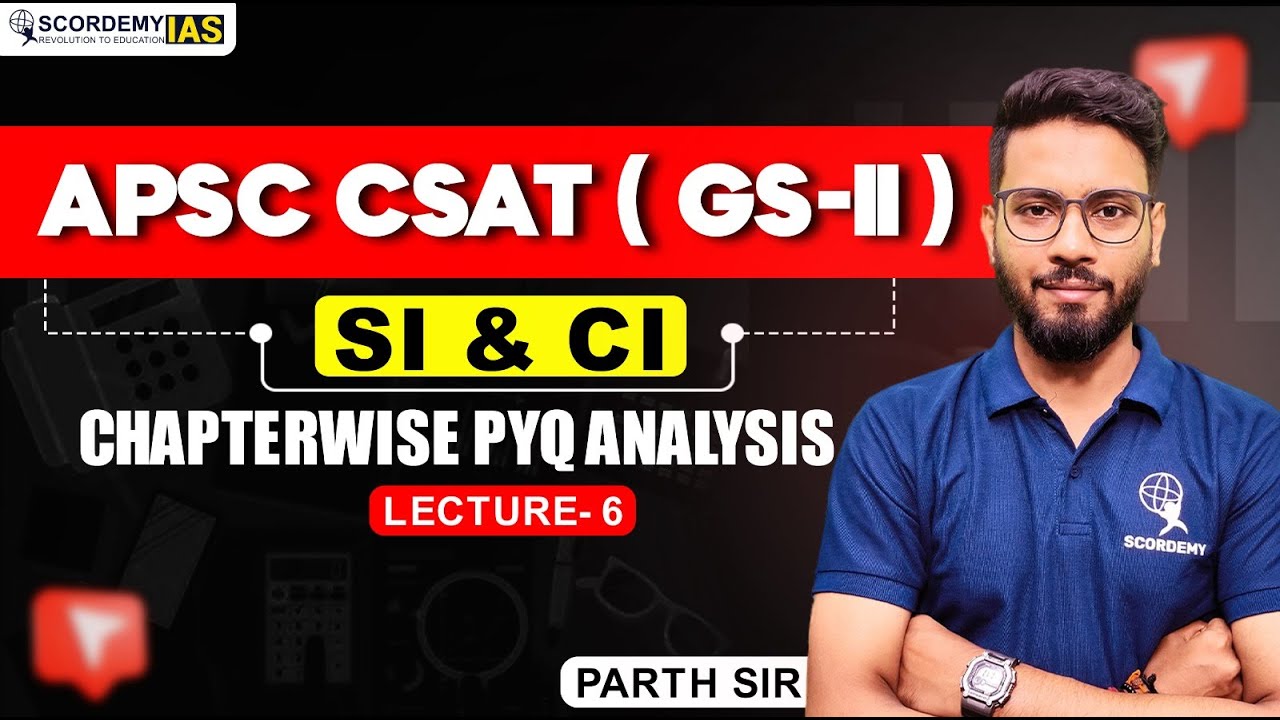 APSC CSAT GS-II | SI & CI PYQ Analysis 🔥 Lecture 6 | Most Important Questions | Parth Sir