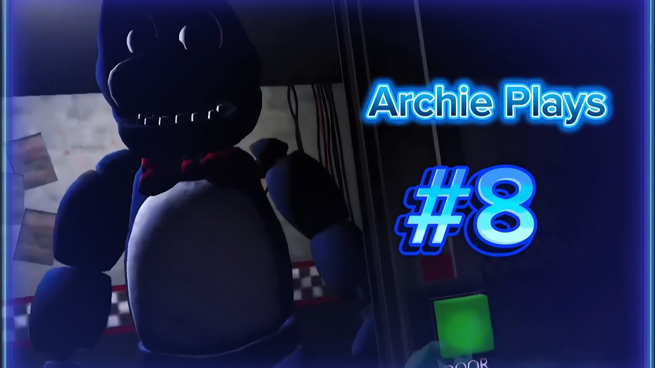 Арчи (вне своего образа) играет в Five Nights At Freddy's Help Wanted, часть 8: Завершение Fnaf 1.