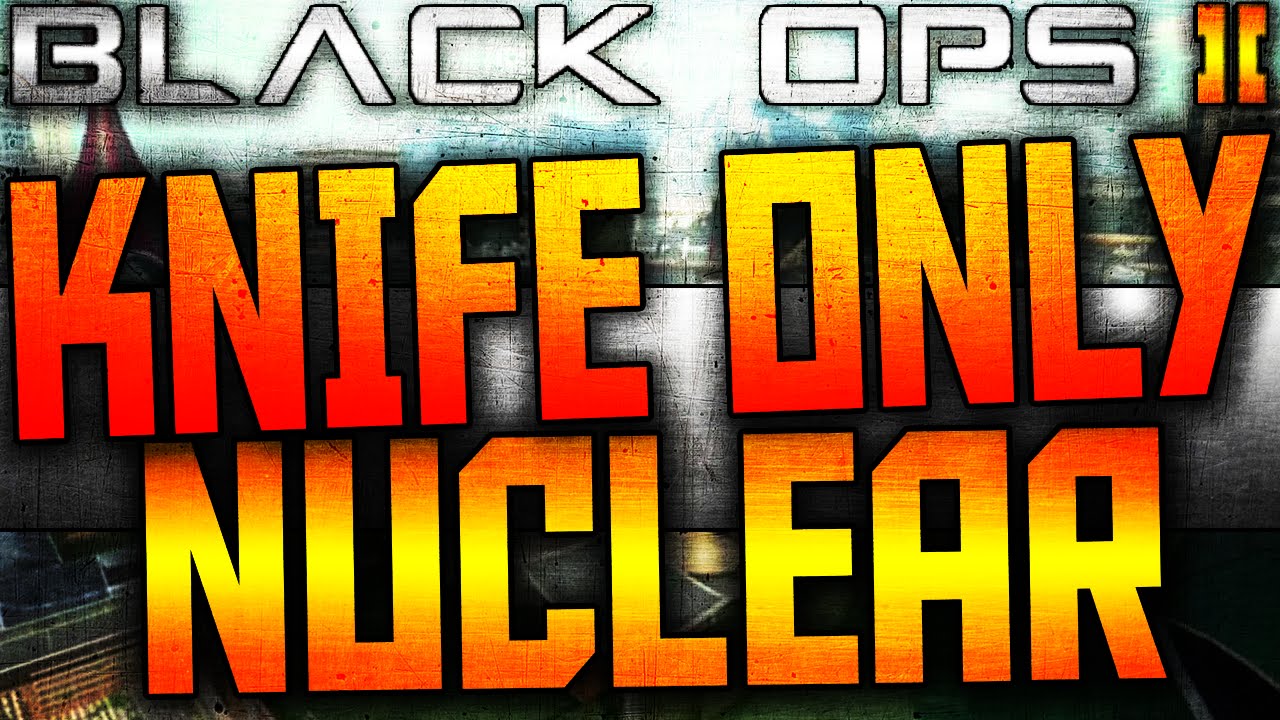 BO2: БЫСТРЫЙ &laquo;ЯДЕРНЫЙ УДАР&raquo; ТОЛЬКО НА НОЖАХ! &laquo;Black Ops 2 Ядерный удар только на ножах&raquo;