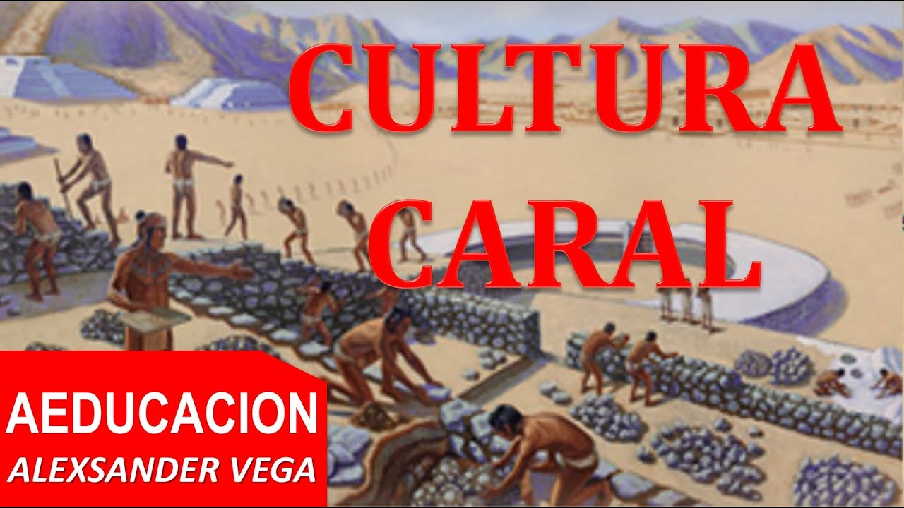 CULTURA CARAL - PERÚ - AEDUCACION