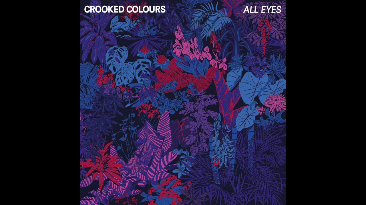 Crooked Colours - All Eyes [Official Audio]