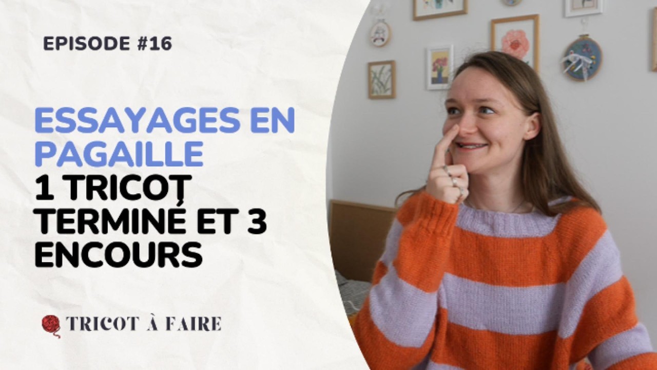 Podcast #16   Essayages en pagaille - 1 tricot terminé et 3 encours
