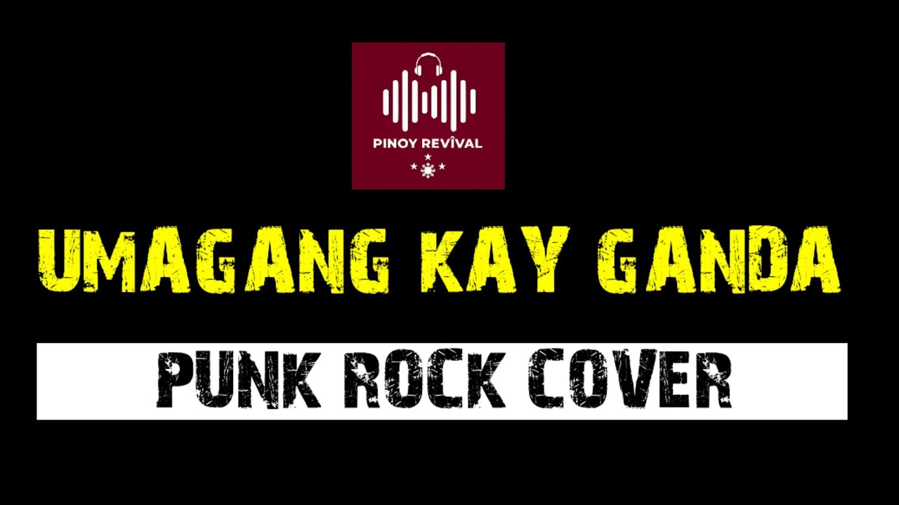 UMAGANG KAY GANDA (Punk Rock Cover) by: Pinoy RevîvaL