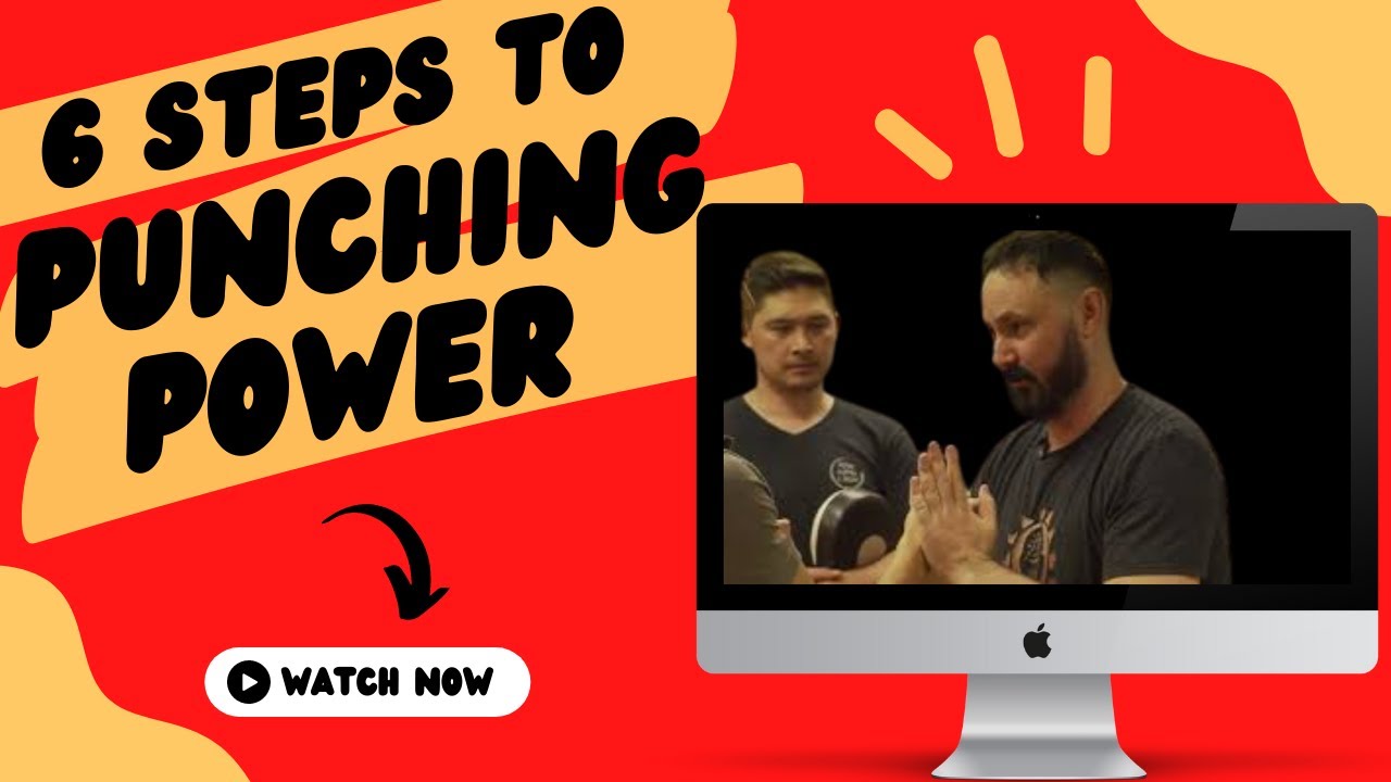 6 Steps to Wing Chun Punching Power (Part 1 of 2)