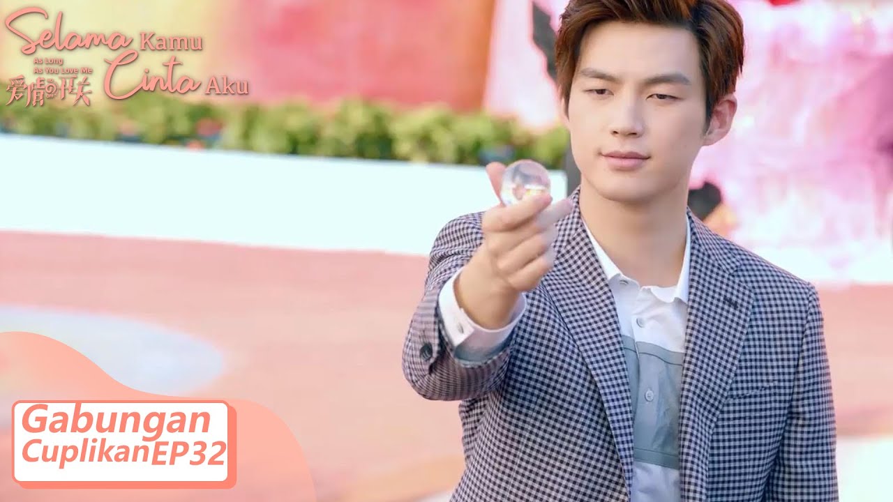 As Long As You Love Me (Selama Kamu Cinta Aku) | Gabungan Cuplikan EP32 | 爱情的开关 | WeTV 【INDO SUB】