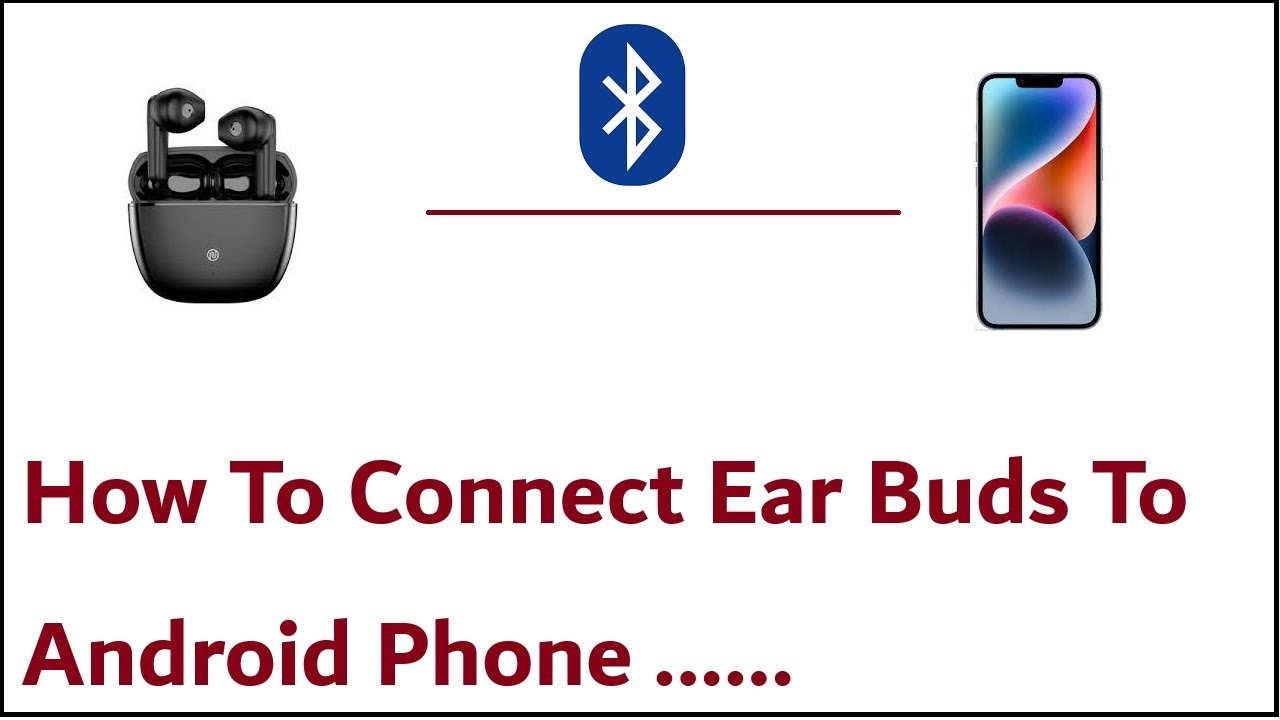 How To Connect Ear Buds To Android Phone